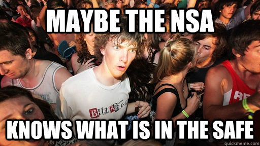 Maybe the NSA knows what is in the safe  Sudden Clarity Clarence