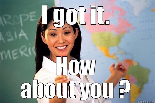 Amazing !!! - I GOT IT. HOW ABOUT YOU ? Unhelpful High School Teacher