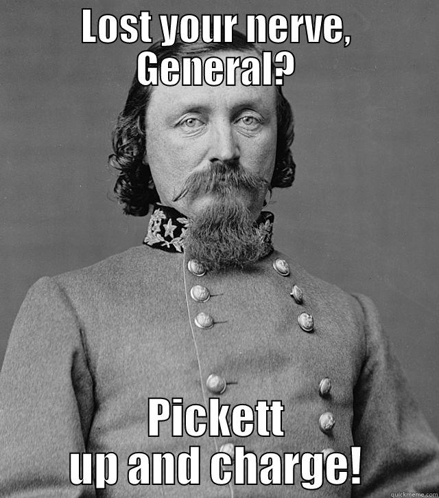 LOST YOUR NERVE, GENERAL? PICKETT UP AND CHARGE! Misc