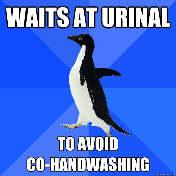 waits at urinal to avoid 
co-handwashing  Socially Awkward Penguin