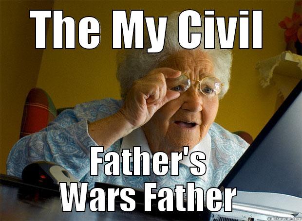 THE MY CIVIL FATHER'S WARS FATHER Grandma finds the Internet