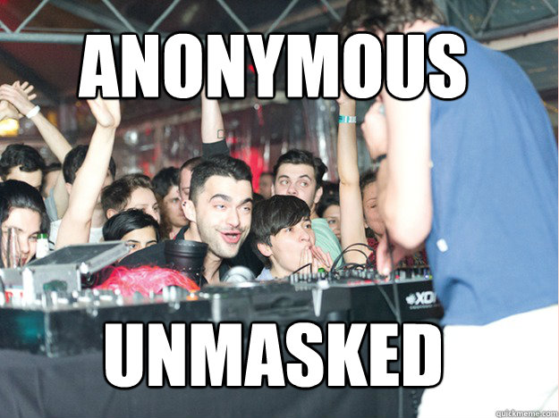 ANONYMOUS


UNMASKED - ANONYMOUS


UNMASKED  Derping Dave