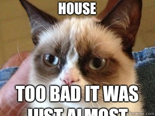 Hansel and Gretel almost died in your house Too bad it was just almost - Hansel and Gretel almost died in your house Too bad it was just almost  Tardar Sauce Grumpy Cat