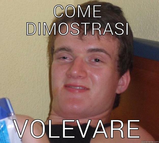 COME DIMOSTRASI VOLEVARE 10 Guy