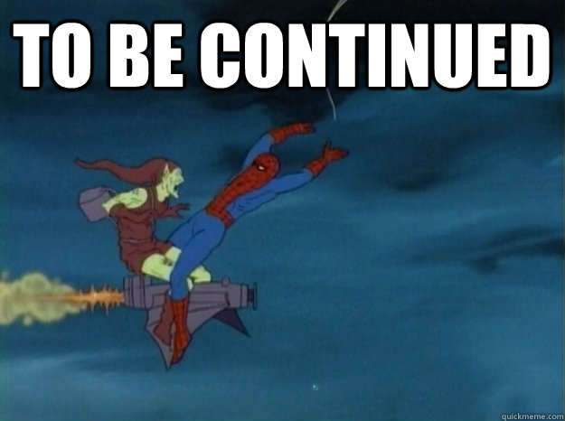 to be continued   - to be continued    60s Spiderman meme