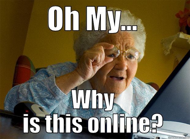 OH MY... WHY IS THIS ONLINE? Grandma finds the Internet