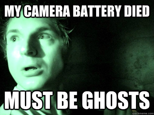 My Camera battery died must be ghosts - My Camera battery died must be ghosts  ghost adventures zak