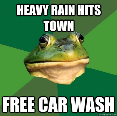 Heavy rain hits town Free car wash  Foul Bachelor Frog