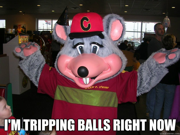  I'm tripping balls right now  Childhood Memories