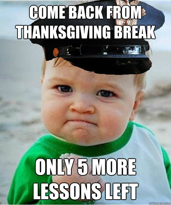 Come back from thanksgiving break only 5 more lessons left  West Point Victory Baby