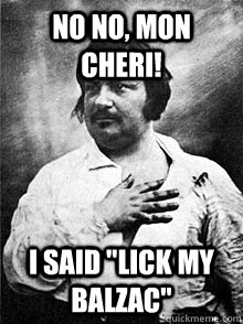 no no, mon cheri! I said 