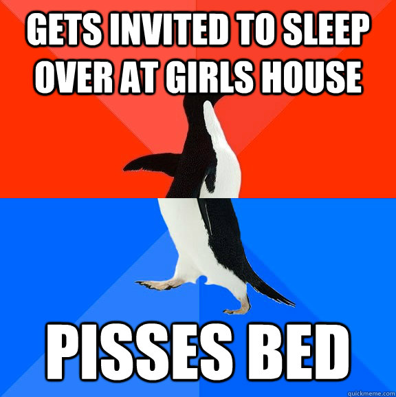 Gets invited to sleep over at girls house Pisses bed  Socially Awesome Awkward Penguin