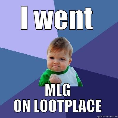 I WENT MLG ON LOOTPLACE Success Kid