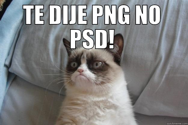TE DIJE PNG NO PSD!  Grumpy Cat