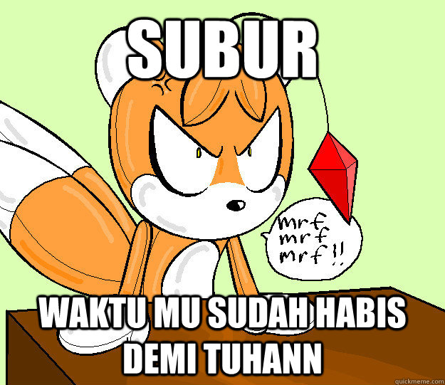 subur waktu mu sudah habis demi tuhann  tails