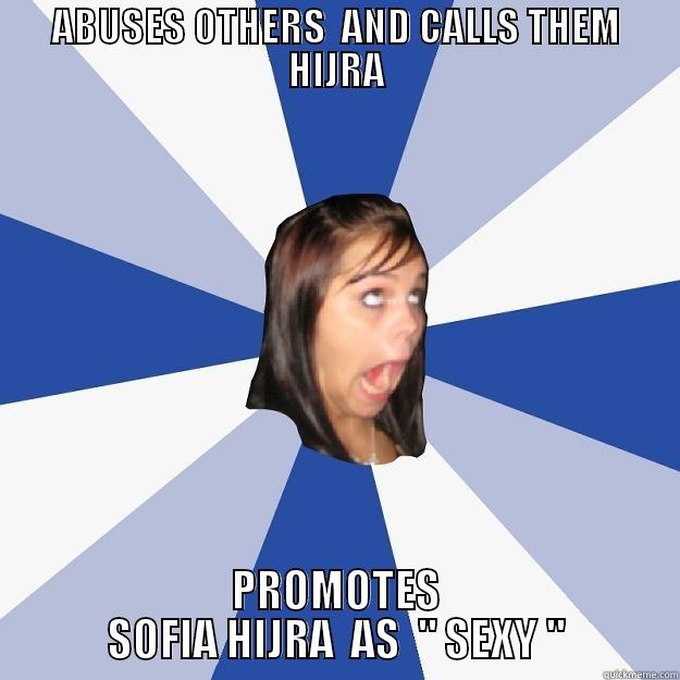 ABUSES OTHERS  AND CALLS THEM HIJRA PROMOTES SOFIA HIJRA  AS  