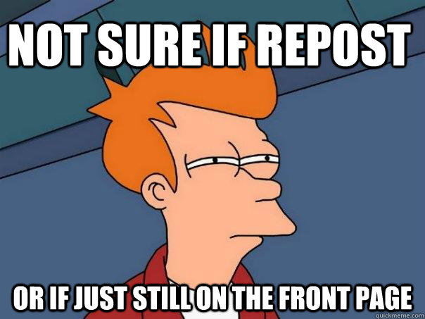 Not sure if repost Or if just still on the front page  Futurama Fry