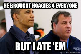 HE Brought Hoagies 4 Everyone But I ate 'em - HE Brought Hoagies 4 Everyone But I ate 'em  Humbled Chris Christie