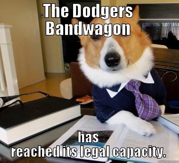 THE DODGERS BANDWAGON HAS REACHED ITS LEGAL CAPACITY. Lawyer Dog