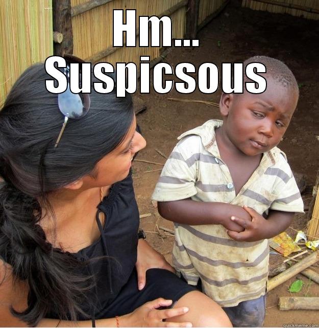 HM... SUSPICSOUS  Skeptical Third World Kid
