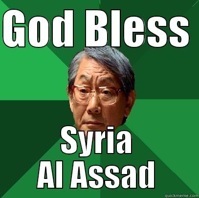 GOD BLESS  SYRIA AL ASSAD High Expectations Asian Father