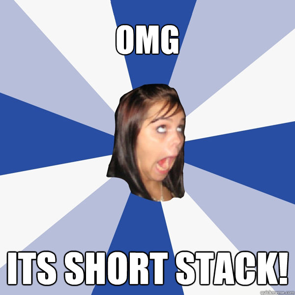 OMG Its Short Stack!  Annoying Facebook Girl