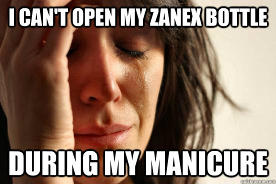 I can't open my Zanex bottle During my manicure - I can't open my Zanex bottle During my manicure  First World Problems