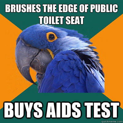 Brushes the edge of public toilet seat buys aids test  Paranoid Parrot