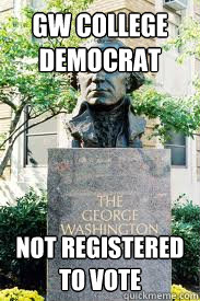 GW college democrat not registered to vote  Ironic GWU