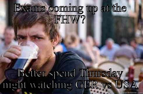 EXAMS COMING UP AT THE FHW? BETTER SPEND THURSDAY NIGHT WATCHING GER VS USA Lazy College Senior