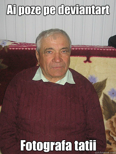 Ai poze pe deviantart Fotografa tatii  Low Expectations Romanian Father