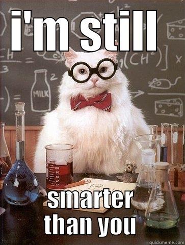 I'M STILL  SMARTER THAN YOU Chemistry Cat
