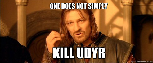 One does not simply KILL UDYR  One Does Not Simply