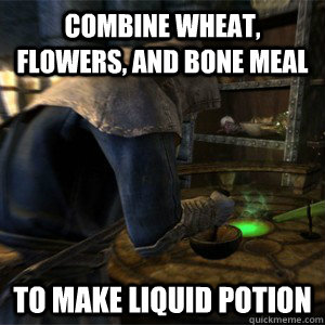 Combine wheat, flowers, and bone meal to make liquid potion - Combine wheat, flowers, and bone meal to make liquid potion  Skyrim Alchemy Logic