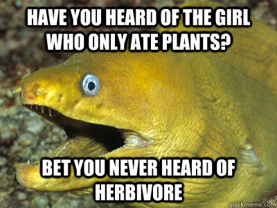 have you heard of the girl who only ate plants? bet you never heard of herbivore  