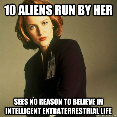 10 aliens run by her sees no reason to believe in intelligent extraterrestrial life  Sceptical Scully