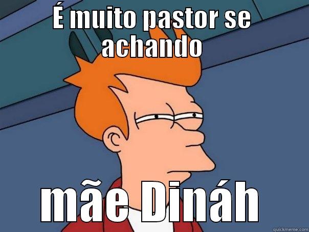 É MUITO PASTOR SE ACHANDO MÃE DINÁH Futurama Fry
