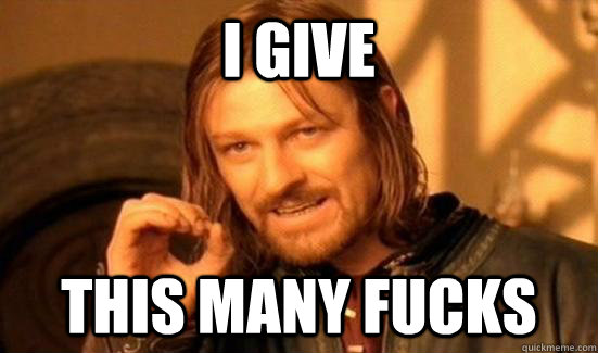 I give This many fucks  Boromir