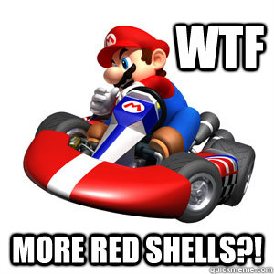 WTF More red shells?! - WTF More red shells?!  Mario Kart Problems