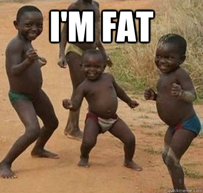 i'm fat   
