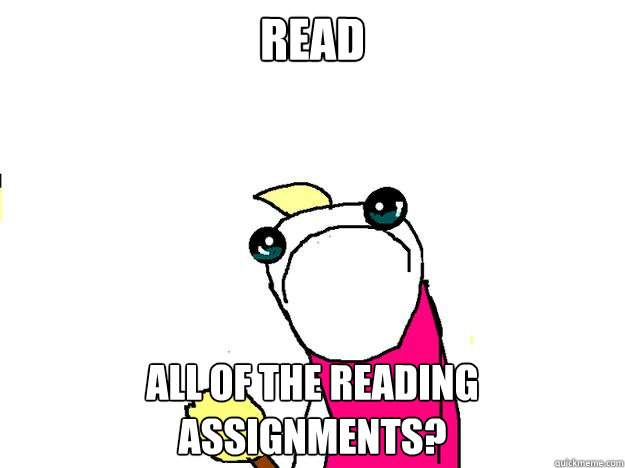 Read all of the reading assignments?  All the things sad