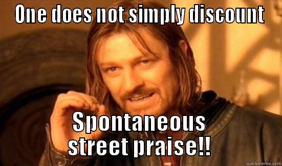 ONE DOES NOT SIMPLY DISCOUNT SPONTANEOUS STREET PRAISE!! Boromir