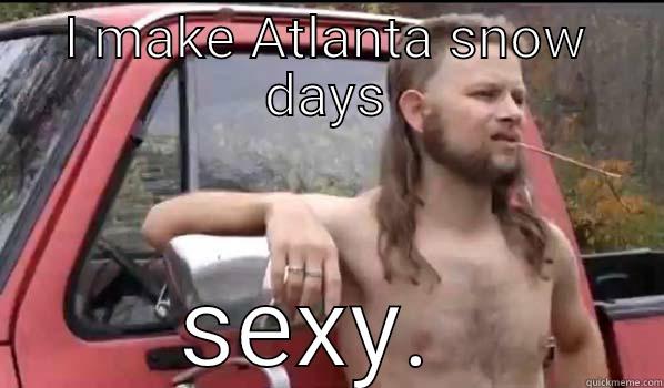 snowy ballz  - I MAKE ATLANTA SNOW DAYS SEXY.  Almost Politically Correct Redneck