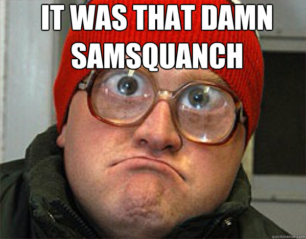 IT WAS THAT DAMN SAMSQUANCH  - IT WAS THAT DAMN SAMSQUANCH   Misc