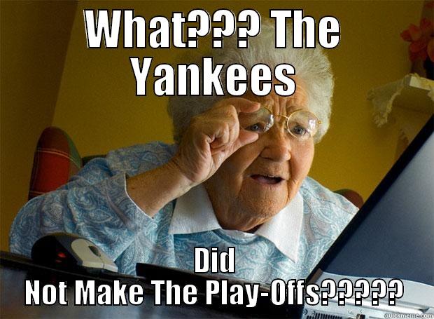 WHAT??? THE YANKEES DID NOT MAKE THE PLAY-OFFS????? Grandma finds the Internet