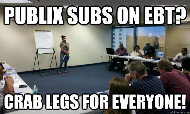 PUBlix subs on ebt? crab legs for everyone! - PUBlix subs on ebt? crab legs for everyone!  hardworkingsoul