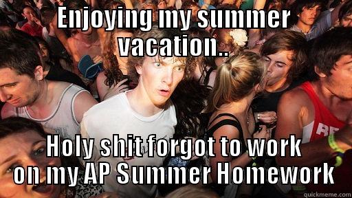 ENJOYING MY SUMMER VACATION.. HOLY SHIT FORGOT TO WORK ON MY AP SUMMER HOMEWORK Sudden Clarity Clarence