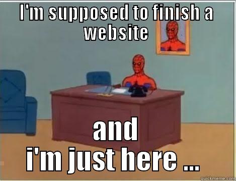 I'M SUPPOSED TO FINISH A WEBSITE AND I'M JUST HERE ...  Misc