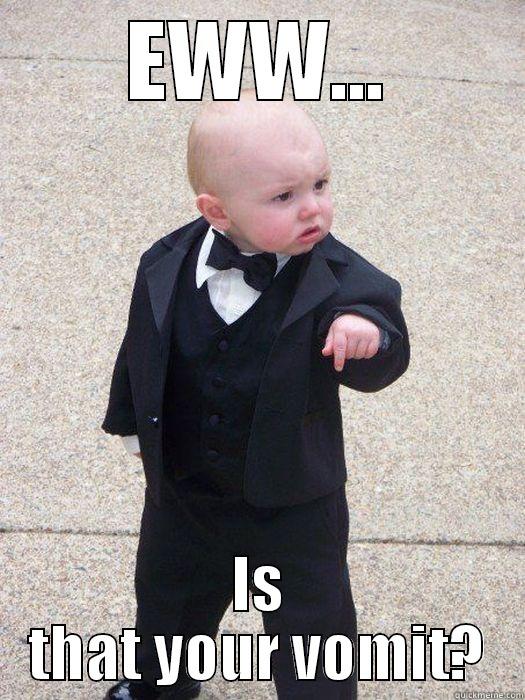 EWW... IS THAT YOUR VOMIT? Baby Godfather