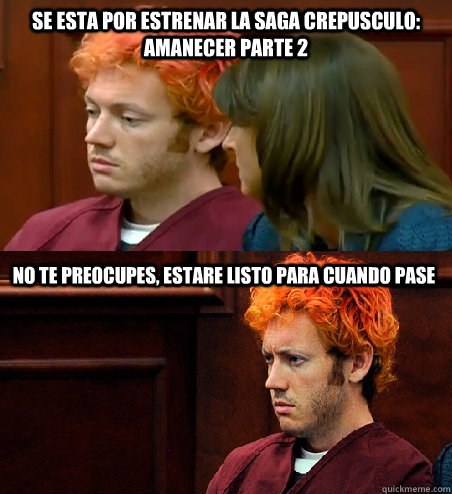 Se esta por estrenar la saga crepusculo: amanecer parte 2 No te preocupes, estare listo para cuando pase  James Holmes